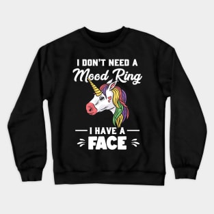 I Don’t Need A Mood Ring I Have A Face Funny Humor Crewneck Sweatshirt